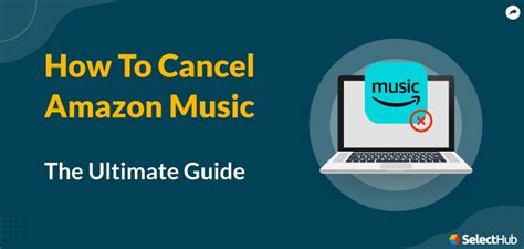 how cancel amazon music how to effectively manage your streaming experience