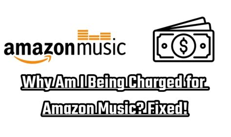 Why Am I Being Charged for Amazon Music: An Insightful Discussion